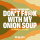 freshly-pressed-dubs-dont-fuck-with-my-onion-soup-©2025