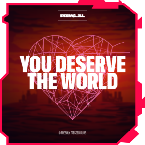 You Deserve The World by PRiMe_iLL Cover Art
